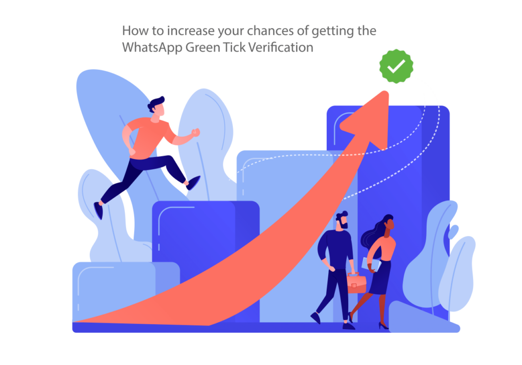 How to increase your chances of getting the WhatsApp Green Tick Verification Illustration of man running up towards a WhatsApp Green Tick Verification badge.